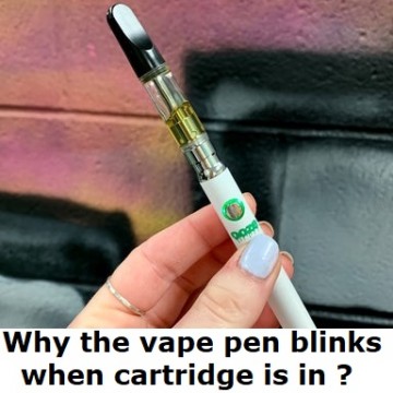 Vape Pen Blinks When Cartridge Is In 